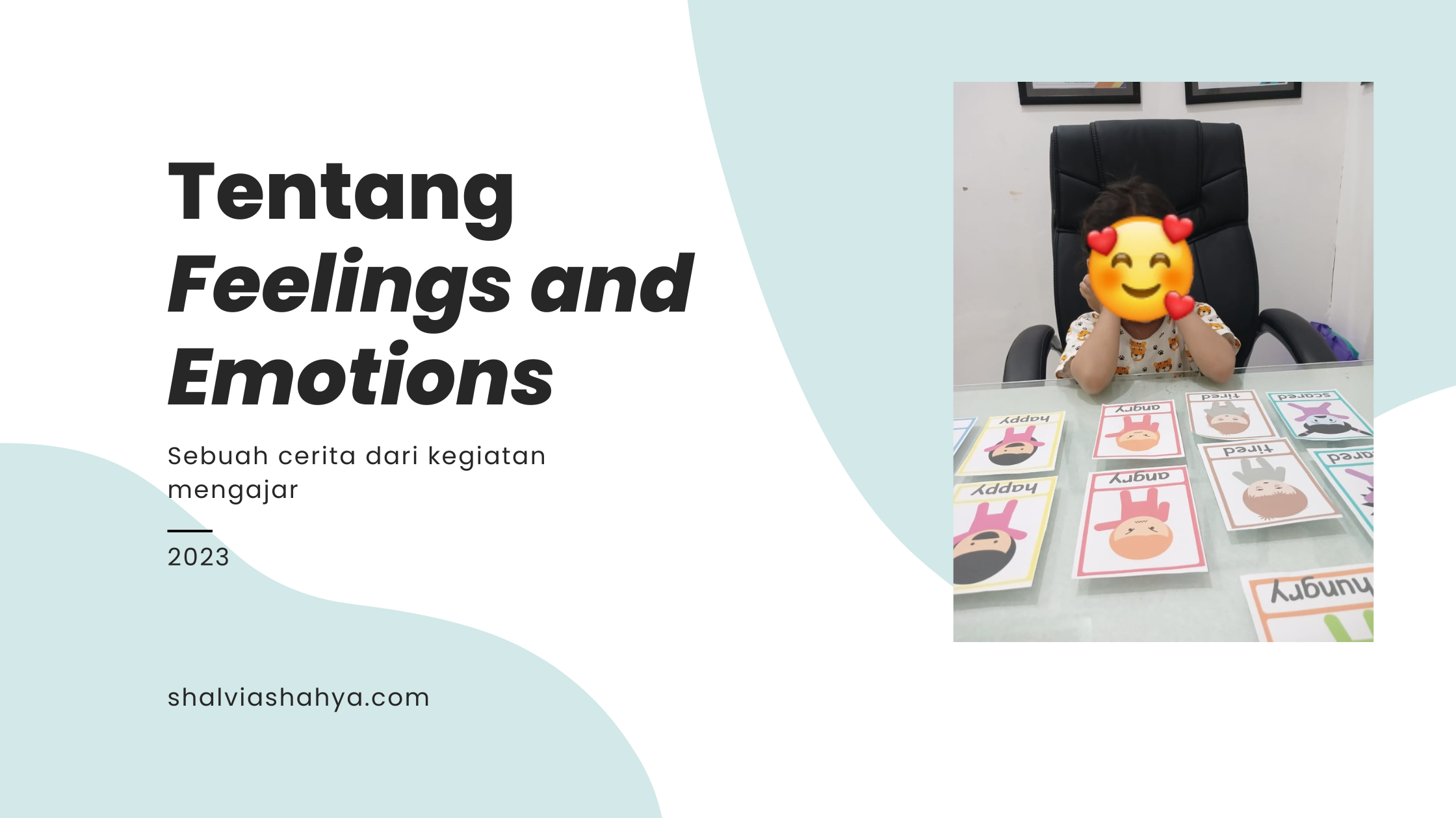 Tentang Feelings and Emotions — Sebuah Cerita dari Kegiatan Mengajar Shalvia